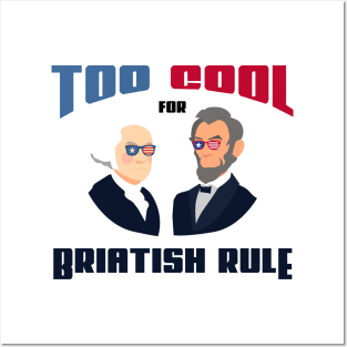 too cool for British rule funny fourth of joly gift Posters and Art